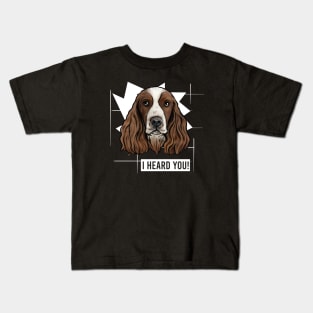 Funny Springer Spaniel I Heard You Kids T-Shirt